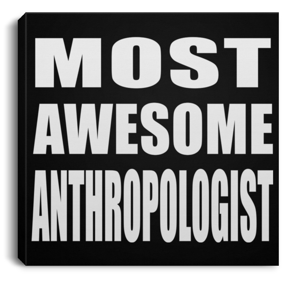 Most Awesome Anthropologist - Canvas Square