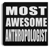 Most Awesome Anthropologist - Canvas Square