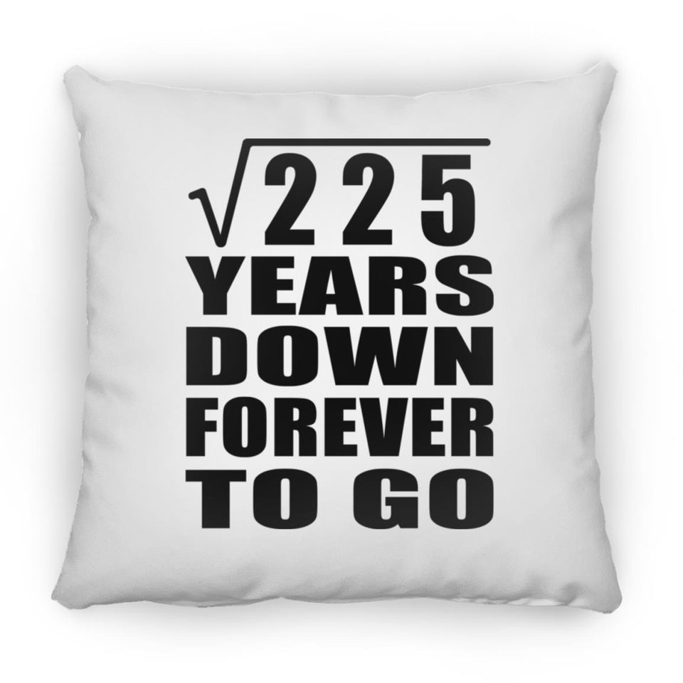15th Anniversary Square Root of 225 Years Down Forever To Go - Throw Pillow