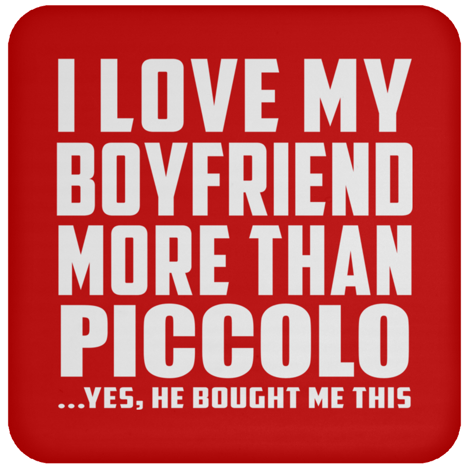 I Love My Boyfriend More Than Piccolo - Drink Coaster