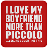 I Love My Boyfriend More Than Piccolo - Drink Coaster