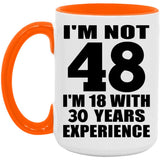 48th Birthday I'm Not 48 I'm 18 With 30 Years Experience - 15oz Accent Mug Orange