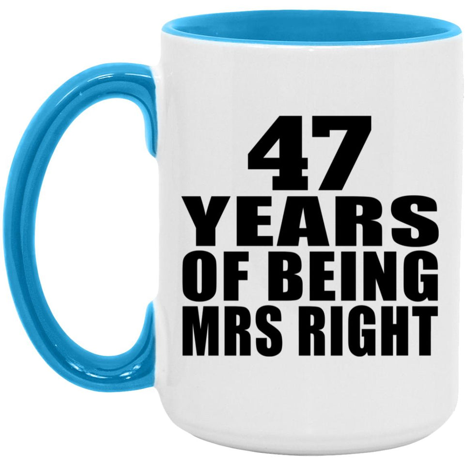 47th Anniversary 47 Years Of Being Mrs Right - 15oz Accent Mug Blue