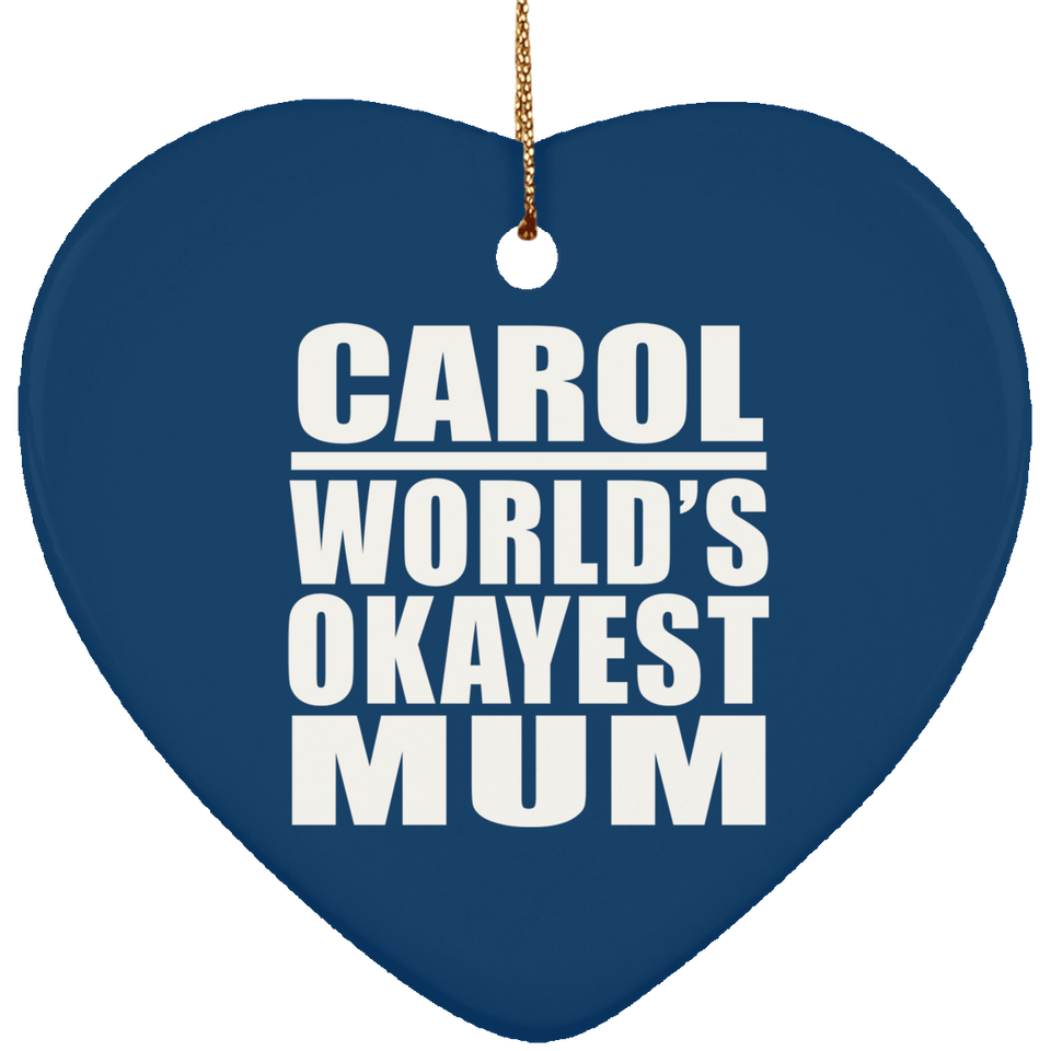 Carol World's Okayest Mum - Heart Ornament