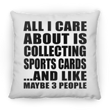 All I Care About Is Collecting Sports Cards - Throw Pillow