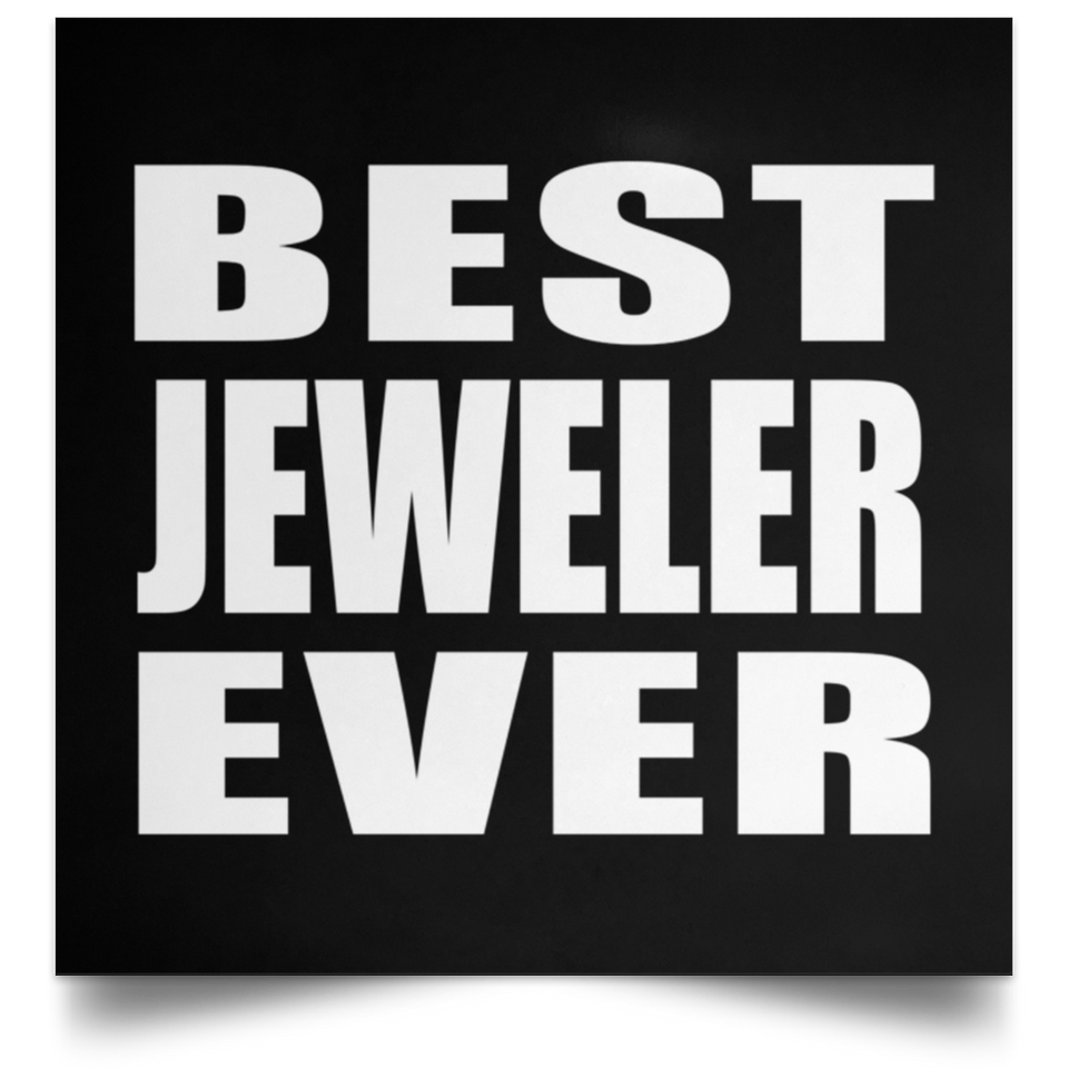 Best Jeweler Ever - Poster Square