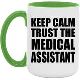 Keep Calm and Trust The Medical Assistant - 15oz Accent Mug Green