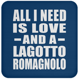 All I Need Is Love And A Lagotto Romagnolo - Drink Coaster