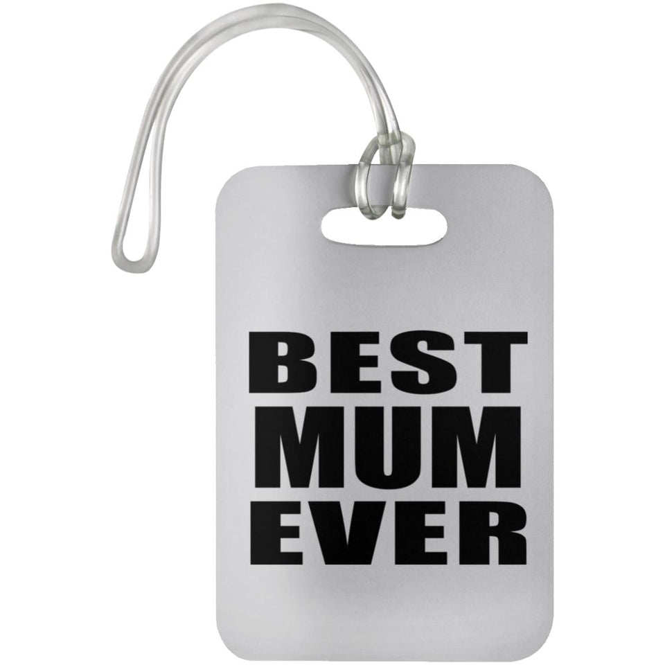 Best Mum Ever - Luggage Bag Tag