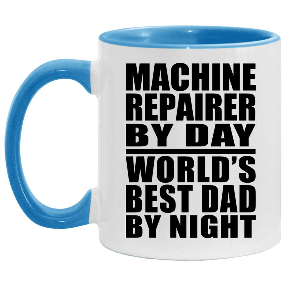 Machine Repairer By Day World's Best Dad By Night - 11oz Accent Mug Blue