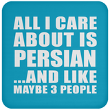 All I Care About Is Persian - Drink Coaster