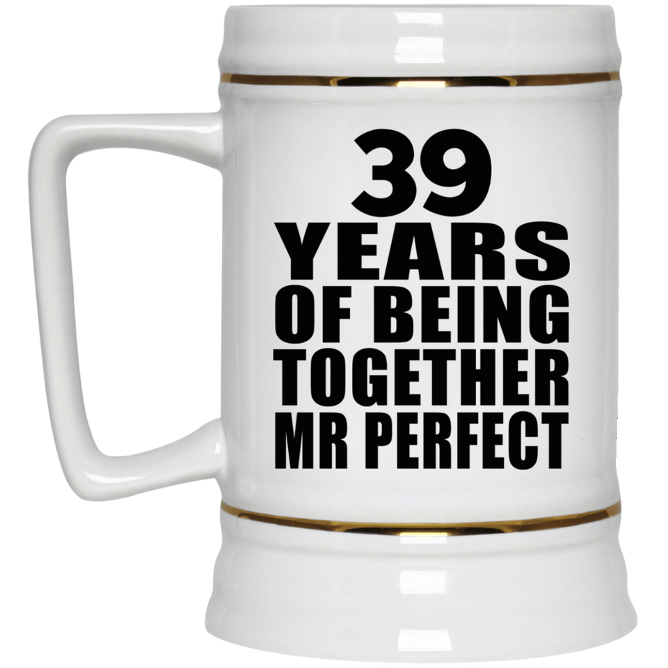 39th Anniversary 39 Years Of Being Mr Perfect - Beer Stein