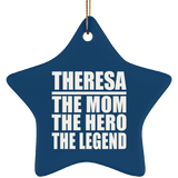 Theresa The Mom The Hero The Legend - Star Ornament