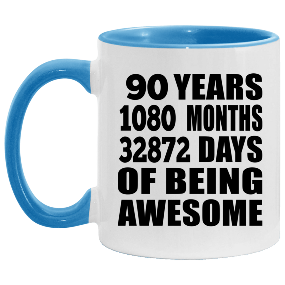 90th Birthday 90 Years 1080 Months 32872 Days Of Awesome - 11oz Accent Mug Blue