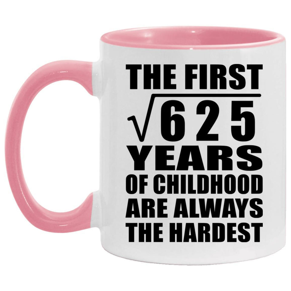 25th Birthday Square Root of 625 Years of Childhood - 11oz Accent Mug Pink
