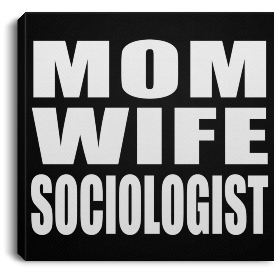 Mom Wife Sociologist - Canvas Square