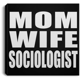 Mom Wife Sociologist - Canvas Square