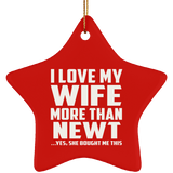 I Love My Wife More Than Newt - Star Ornament
