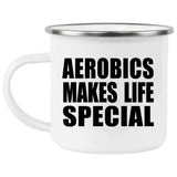 Aerobics Makes Life Special - 12oz Camping Mug