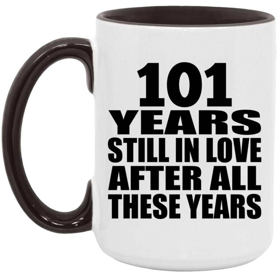 101st Anniversary 101 Years Still In Love After These Years - 15oz Accent Mug Black