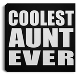 Coolest Aunt Ever - Canvas Square