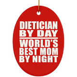Dietician By Day World's Best Mom By Night - Oval Ornament