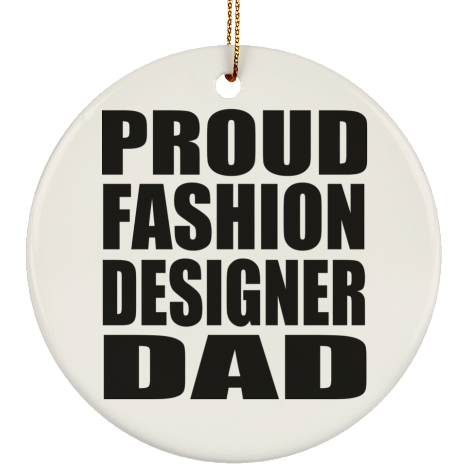 Proud Fashion Designer Dad - Circle Ornament