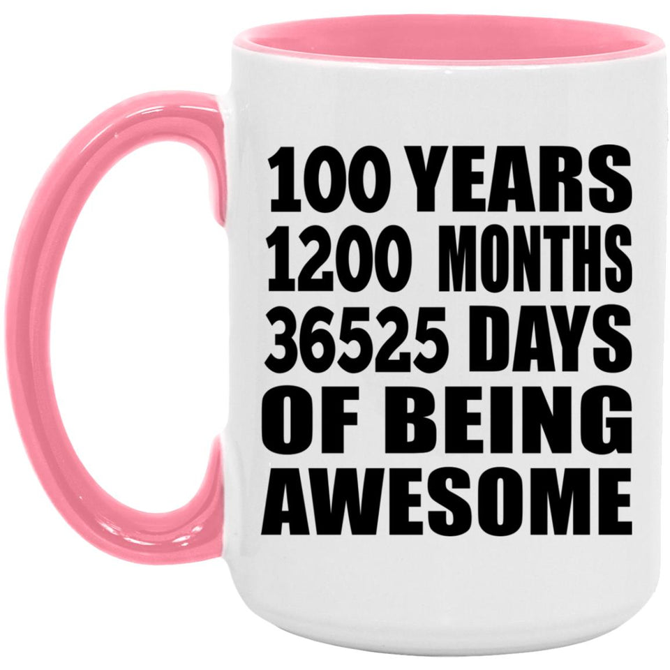 100th Birthday 100 Years 1200 Months 36525 Days Of Awesome - 15oz Accent Mug Pink