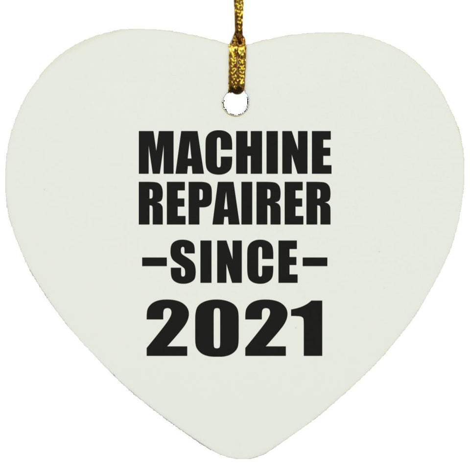 Machine Repairer Since 2021 - Heart Ornament