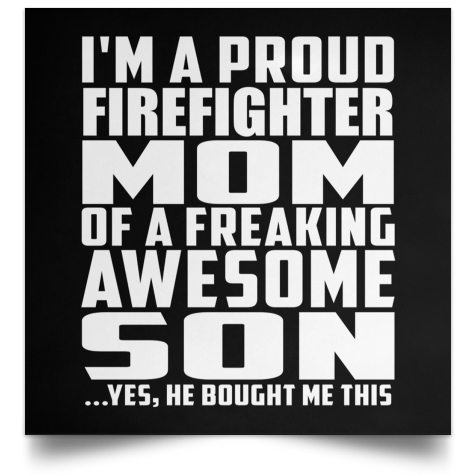 Proud Firefighter Mom Of Awesome Son - Poster Square