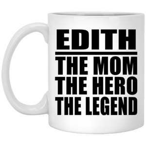 Edith The Mom The Hero The Legend - 11 Oz Coffee Mug