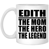 Edith The Mom The Hero The Legend - 11 Oz Coffee Mug
