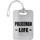 Policeman Life - Luggage Bag Tag