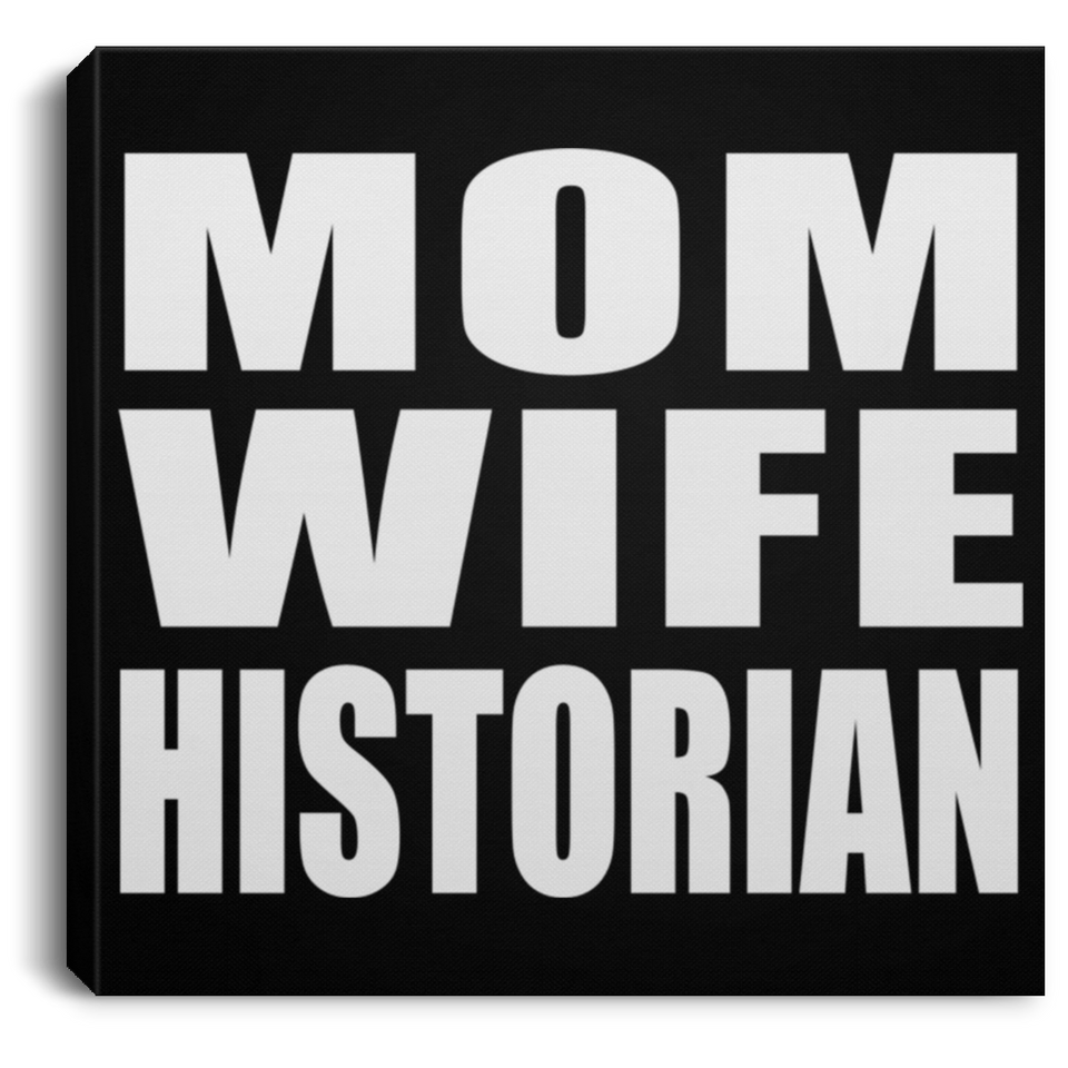 Mom Wife Historian - Canvas Square