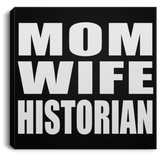 Mom Wife Historian - Canvas Square
