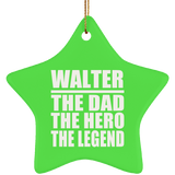 Walter The Dad The Hero The Legend - Star Ornament