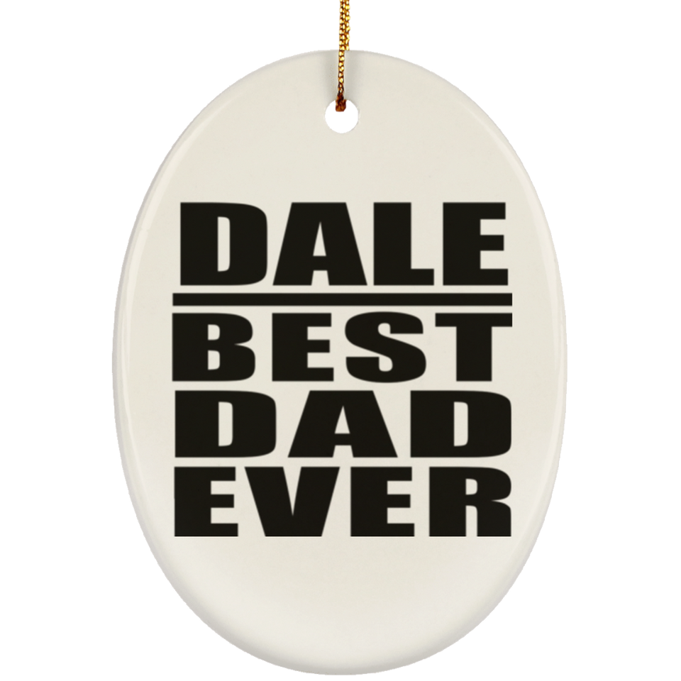Dale Best Dad Ever - Oval Ornament