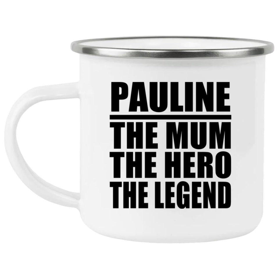 Pauline The Mum The Hero The Legend - 12oz Camping Mug