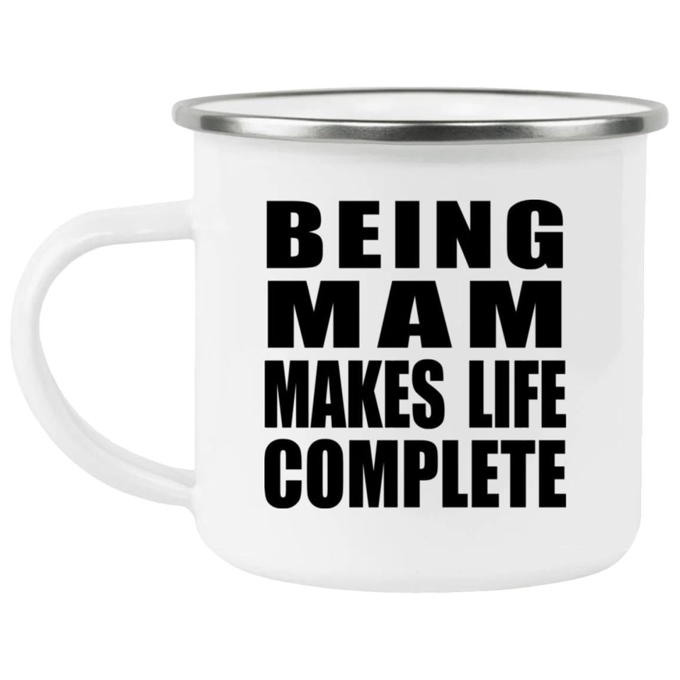 Being Mam Makes Life Complete - 12oz Camping Mug