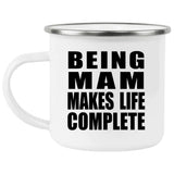 Being Mam Makes Life Complete - 12oz Camping Mug