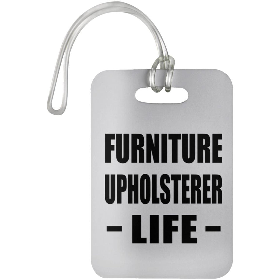 Furniture Upholsterer Life - Luggage Bag Tag