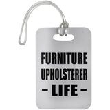 Furniture Upholsterer Life - Luggage Bag Tag