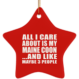 All I Care About Is My Maine Coon - Star Ornament