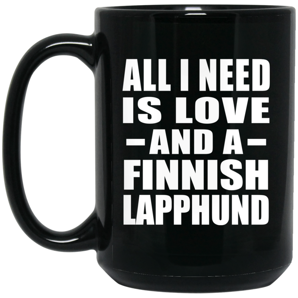 All I Need Is Love And A Finnish Lapphund - 15 Oz Coffee Mug Black