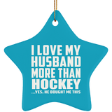 I Love My Husband More Than Hockey - Star Ornament