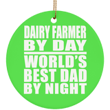 Dairy Farmer By Day World's Best Dad By Night - Circle Ornament