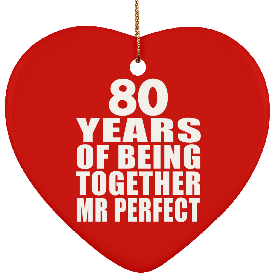 80th Anniversary 80 Years Of Being Mr Perfect - Heart Ornament