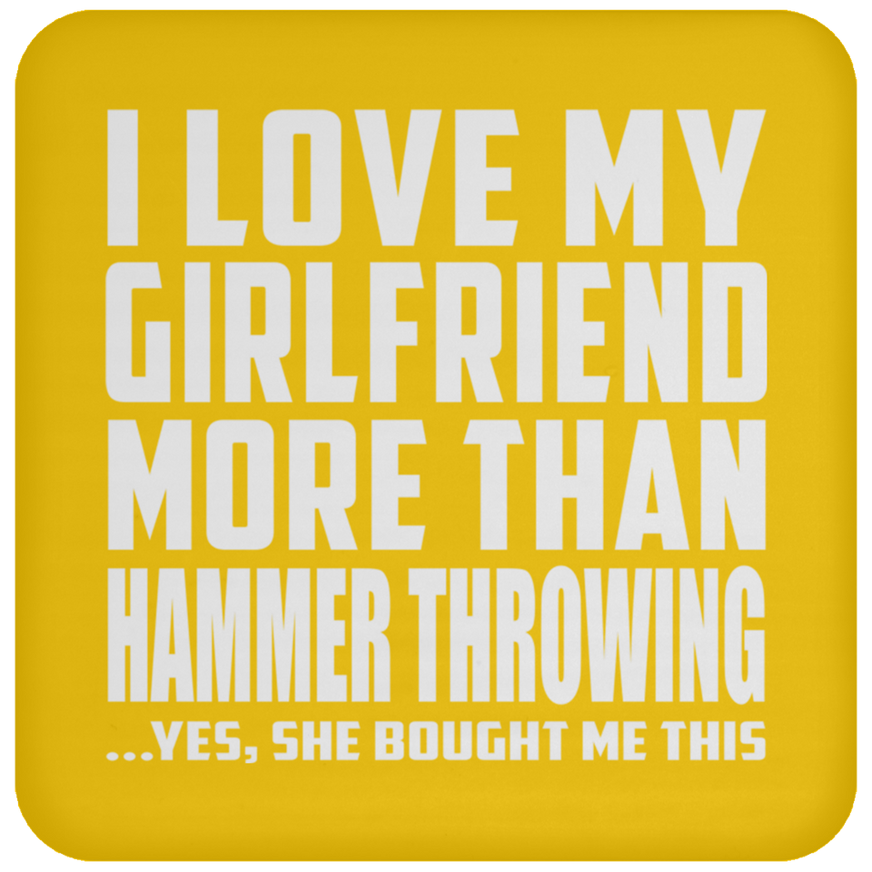 I Love My Girlfriend More Than Hammer Throwing - Drink Coaster