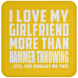 I Love My Girlfriend More Than Hammer Throwing - Drink Coaster