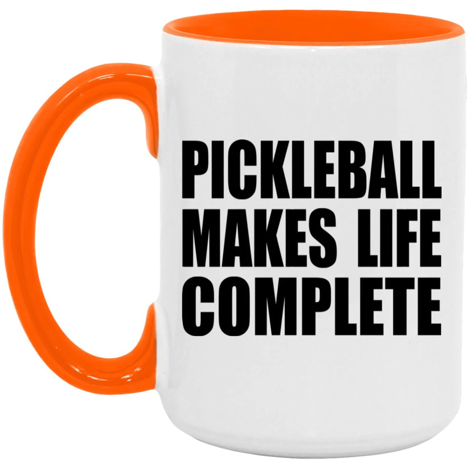 Pickleball Makes Life Complete - 15oz Accent Mug Orange